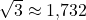 \sqrt{3} \approx 1{,}732