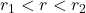 r_1 < r < r_2