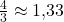 \frac{4}{3} \approx 1{,}33