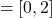 \[= [0, 2]\]