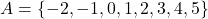 A = \{-2, -1, 0, 1, 2, 3, 4, 5\}