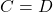 C = D