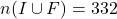 n(I \cup F) = 332