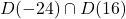 D(-24) \cap D(16)