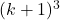 (k+1)^3