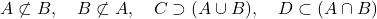 \[A \not\subset B, \quad B \not\subset A, \quad C \supset (A \cup B), \quad D \subset (A \cap B)\]
