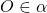 O \in \alpha