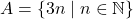 A = \{3n \mid n \in \mathbb{N}\}