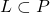 L \subset P