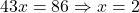 43x = 86 \Rightarrow x = 2