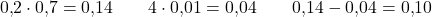\[0{,}2 \cdot 0{,}7 = 0{,}14 \qquad 4 \cdot 0{,}01 = 0{,}04 \qquad 0{,}14 - 0{,}04 = 0{,}10\]