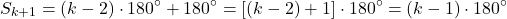 \[S_{k+1} = (k-2) \cdot 180^\circ + 180^\circ = \left[(k-2) + 1\right] \cdot 180^\circ = (k-1) \cdot 180^\circ\]