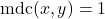 \text{mdc}(x, y) = 1