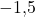 -1{,}5