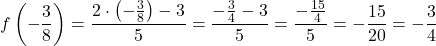 \[f\left(-\frac{3}{8}\right) = \frac{2 \cdot \left(-\frac{3}{8}\right) - 3}{5} = \frac{-\frac{3}{4} - 3}{5} = \frac{-\frac{15}{4}}{5} = -\frac{15}{20} = -\frac{3}{4}\]