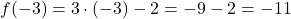 f(-3) = 3 \cdot (-3) - 2 = -9 - 2 = -11