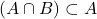 \[(A \cap B) \subset A\]