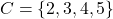 \[C = \{2, 3, 4, 5\}\]