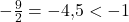 -\frac{9}{2} = -4{,}5 < -1