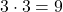 3 \cdot 3 = 9