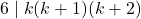 6 \mid k(k+1)(k+2)