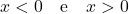 x < 0 \quad \text{e} \quad x > 0