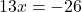 13x = -26