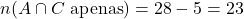 n(A \cap C \text{ apenas}) = 28 - 5 = 23