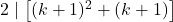 2 \mid \left[(k+1)^2 + (k+1)\right]