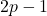 2p - 1