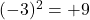 (-3)^2 = +9