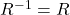 R^{-1} = R