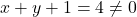 x+y+1 = 4 \neq 0