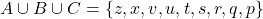 A \cup B \cup C = \{z, x, v, u, t, s, r, q, p\}
