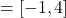 \[= [-1, 4]\]