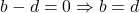 \[b - d = 0 \Rightarrow b = d\]