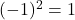 (-1)^2 = 1