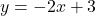 y = -2x + 3