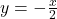 y = -\frac{x}{2}