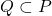 Q \subset P