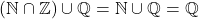 \[(\mathbb{N} \cap \mathbb{Z}) \cup \mathbb{Q} = \mathbb{N} \cup \mathbb{Q} = \mathbb{Q}\]
