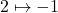 2 \mapsto -1