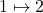 1 \mapsto 2