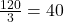 \frac{120}{3} = 40