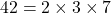 42 = 2 \times 3 \times 7
