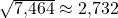 \sqrt{7{,}464} \approx 2{,}732
