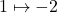 1 \mapsto -2