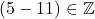 (5 - 11) \in \mathbb{Z}