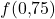f(0{,}75)