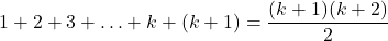 \[1 + 2 + 3 + \ldots + k + (k+1) = \frac{(k+1)(k+2)}{2}\]